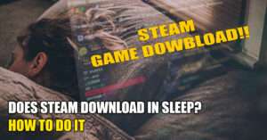 does steam download in sleep, does steam download in sleep mode, does steam deck download in sleep mode, does steam download when computer is off, downloading steam on laptop, can steam download games in sleep mode, will steam games download in sleep mode, will steam still download in sleep mode, why does steam download go to 0, 0 download speed steam, how to let steam download overnight, does pc download in sleep mode