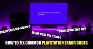 CE-34878-0, NW-31297-2, CE-33991-5, CE-30774-1 and CE-35287-5 playstation error code e-82106o4a playstation store error when purchasing